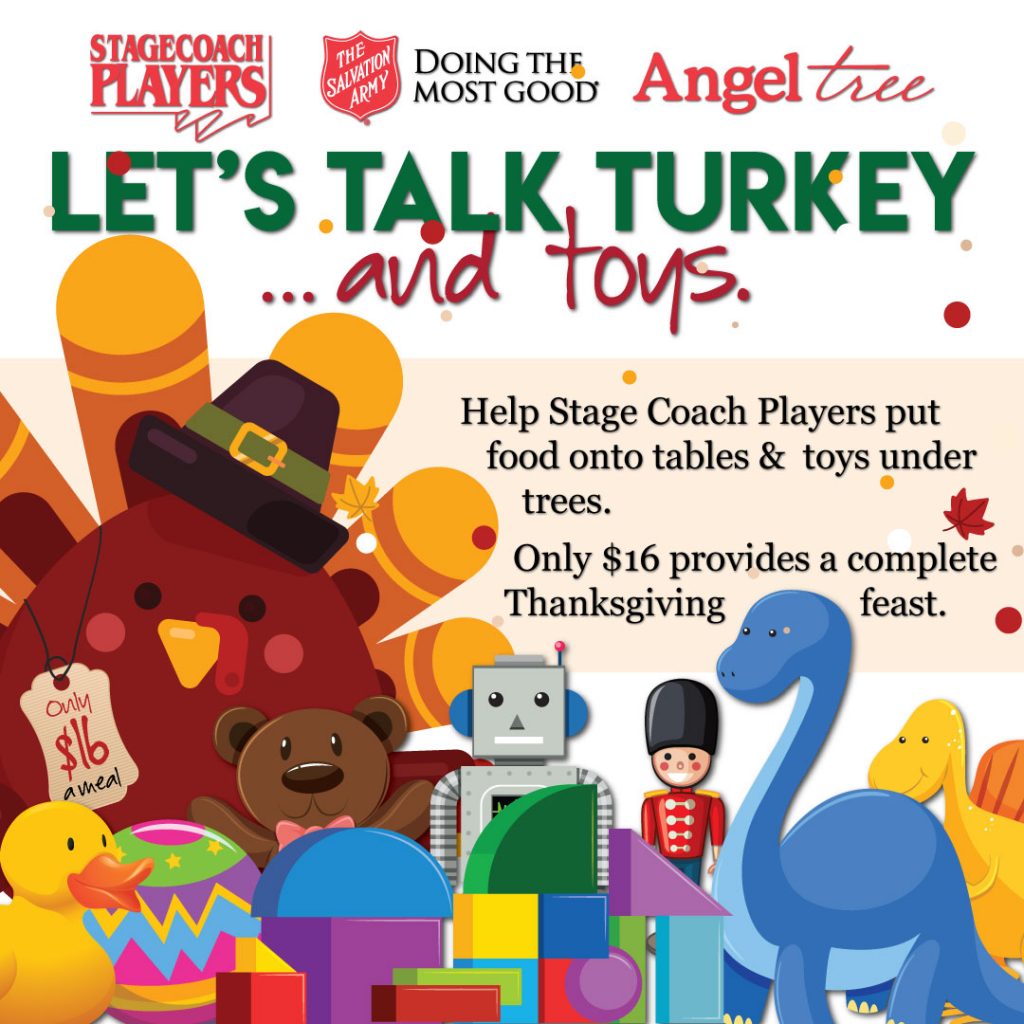 Stage Coach Players is pleased to announce a partnership with the Salvation Army to fill the hearts and bellies of hundreds of local families in need throughout the upcoming 2020 holiday season by collecting 100 Thanksgiving food boxes and hundreds of gifts for children who will otherwise go without. “DeKalb County families have shown unparalleled generosity since Stage Coach Players began our Food Drive and Fabric Giveaway in April,” said Jan Kuntz, SCP COVID-19 Task Force Committee Member. “Now, as we face the holiday season, we have the opportunity to provide not only the basics, but to help give every family the ability to celebrate and give thanks for the many blessings in our lives in spite of the difficulties we continue to face during the pandemic.” “We are asking those who are able to stretch just a little further. We believe that every family is special and deserving of the dignity of the holidays even when their circumstances might make them feel otherwise,” said Gloria Dennison, SCP COVID-19 Task Force Committee Member. “We have hosted 24 food drives and fabric giveaways and collected hundreds, if not thousands, of pounds of food and personal care items and provided hundreds of yards of fabric for our community to use to make masks – many of which have been donated back to our drive to provide to community members in need of personal protection – so I know that, collectively, we can do this too.” To facilitate donations, Stage Coach Players will return to a weekly Food Drive and Fabric Giveaway every Tuesday, rain or shine, from 4 to 6 p.m. in the parking lot behind the Stage Coach Players building at 126 S. Fifth Street in DeKalb