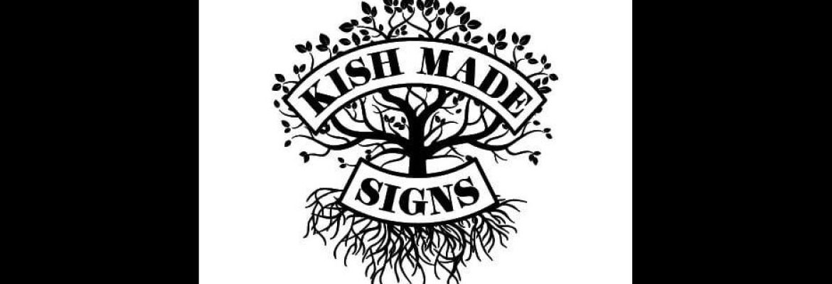 Kish Made Signs